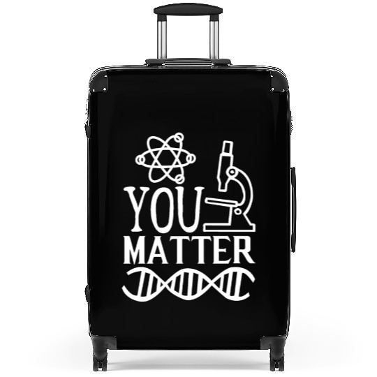 You Matter Science Nerd Geek Teacher Student Gifts Suitcases