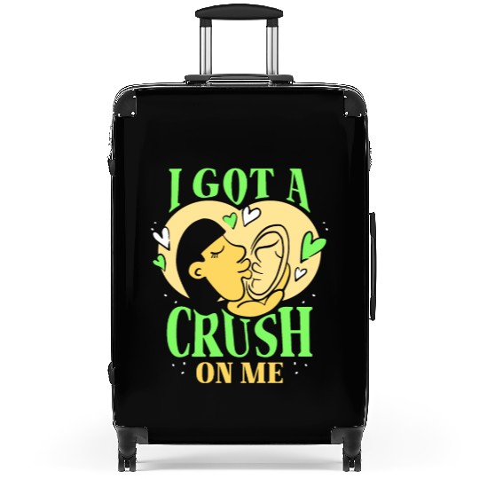I Got A Crush On Me Positive Myself Self Love Suitcases