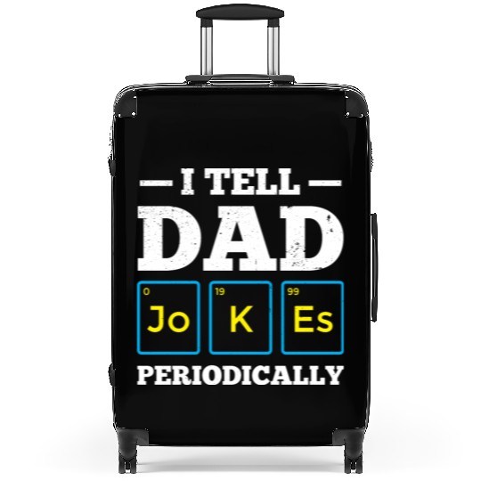 I Tell Dad Jokes Periodically Periodic Table Suitcases