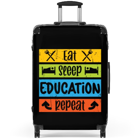 Teacher eat sleep education repeat teachers school Suitcases