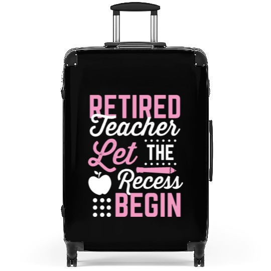 Retired Teacher Let Recess Begin Retirement Gift Suitcases
