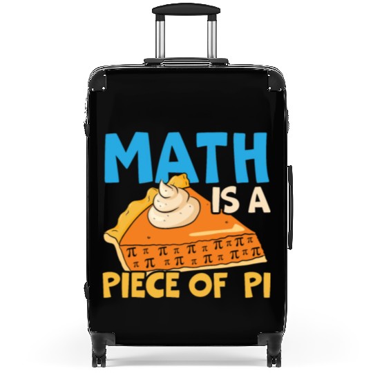 Math Is A Piece Of Pi Day Math Lover Mathematician Suitcases