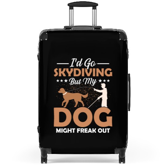 I'd Go Skydiving But My Dog Might Freak Out Impair Suitcases