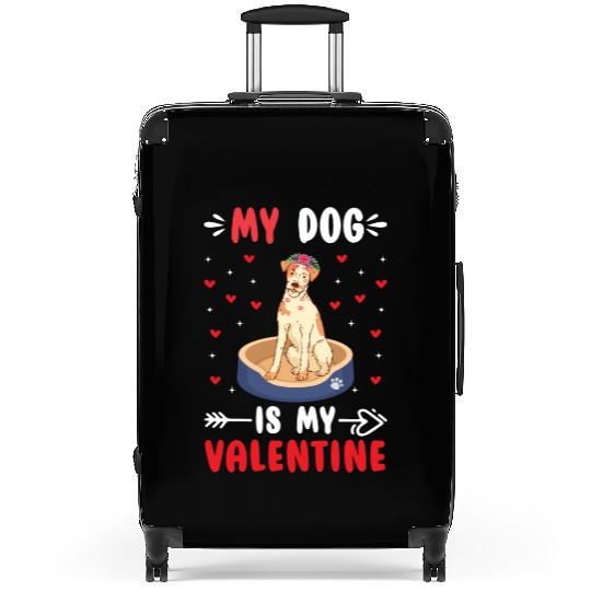 My Dog Is My Valentine. Gifts that you need. If yo Suitcases