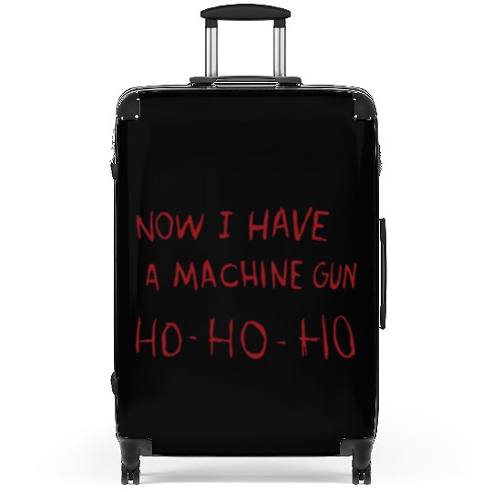 Now I Have A Machine Gun Ho Ho Ho Suitcases