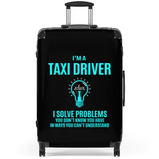 Taxi Driver Suitcases - I Solve Problems Gift Item T