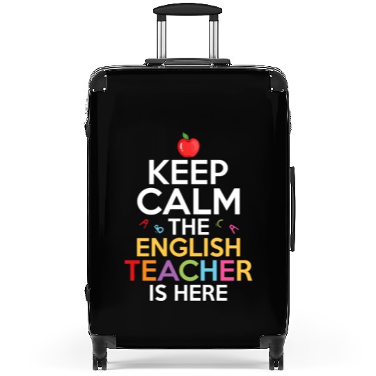 Keep Calm The English Teacher Is Here Grammar Lang Suitcases