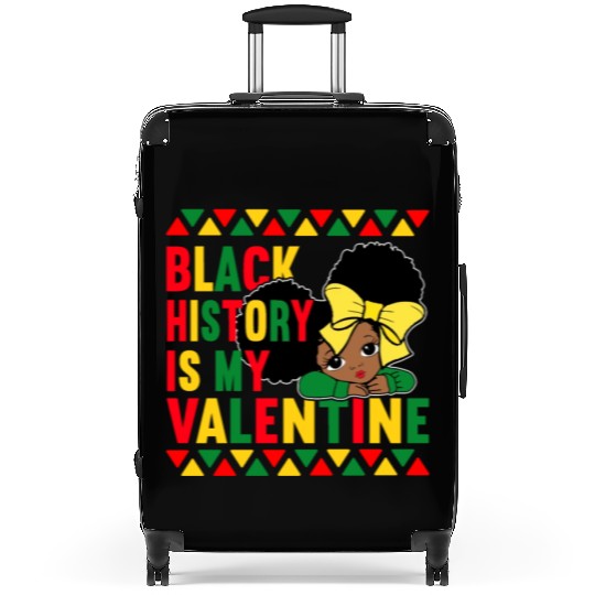 Black History Is My Valentine. Black History Month Suitcases