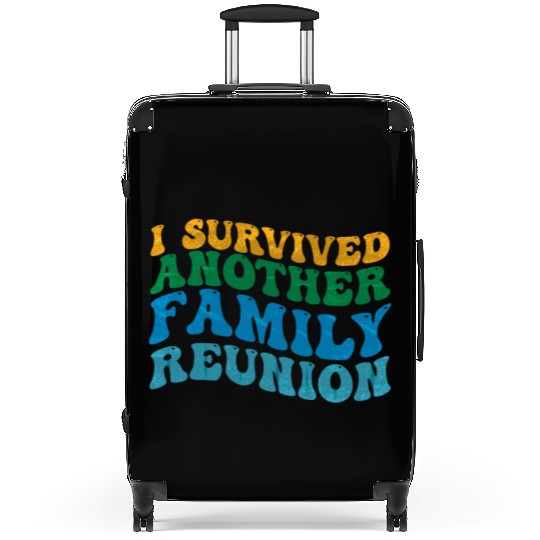 I survived Another Family Reunion Family Gathering Suitcases