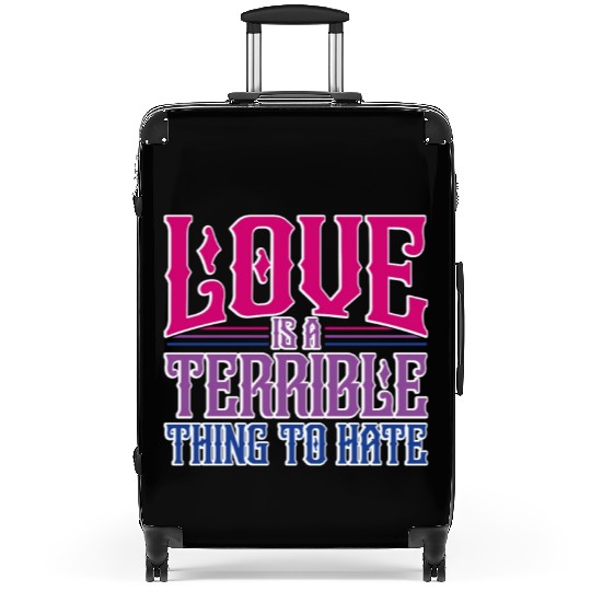 Love Is A Terrible Thing To Hate Bisexual Pride Suitcases