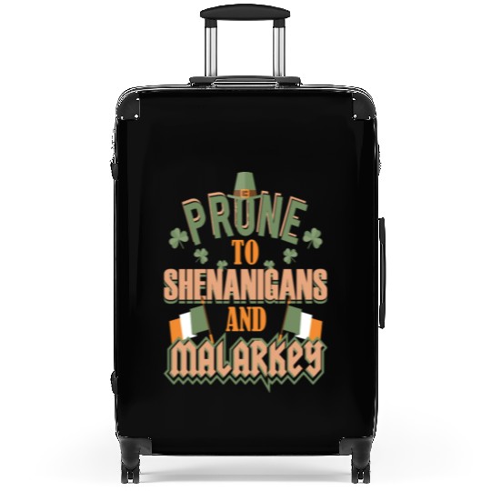 St Patrick's Day Prone To Shenanigans and Malarkey Suitcases
