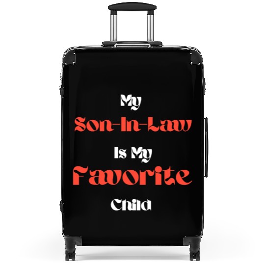 My Son-In-Law Is My Favorite Child Suitcases