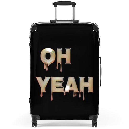 Oh yeah Suitcases