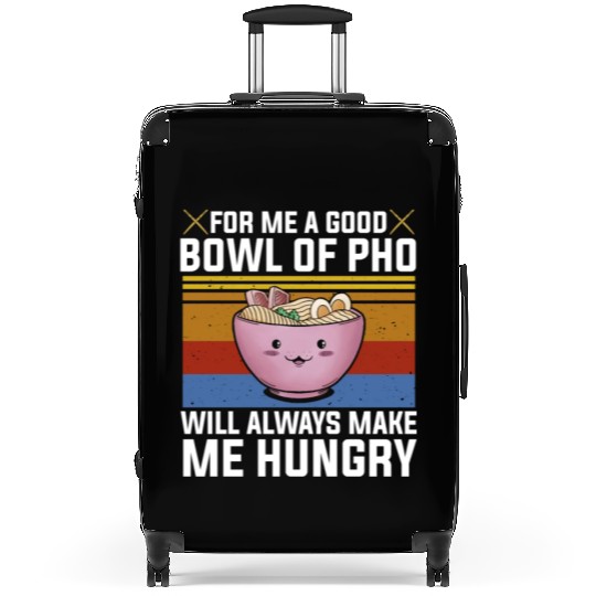 Good Bowl Pho Always Make Me Hungry Vietnam Soup Suitcases