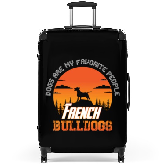 dogs are my favorite people french bulldogs funny Suitcases