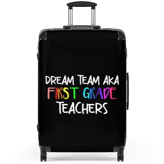 Dream Team Aka First Grade Teachers Suitcases
