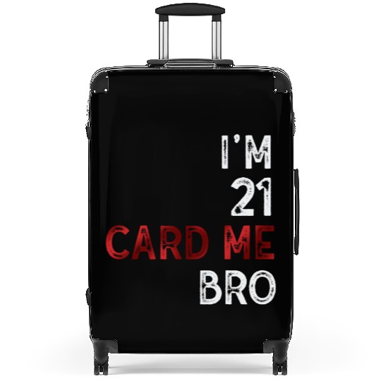 I'm 21 Card Me Bro 21 Years Old 21st Birthday Suitcases