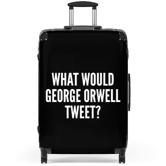 What Would George Orwell Tweet Suitcases
