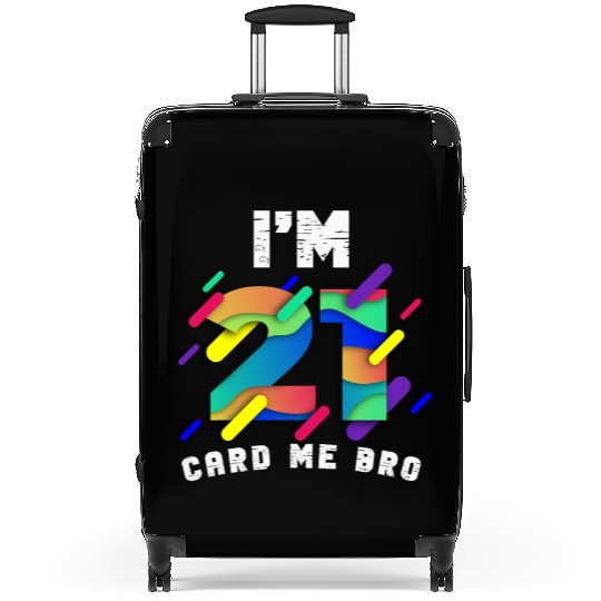 I'm 21 Card Me Bro 21 Years Old 21st Birthday Suitcases