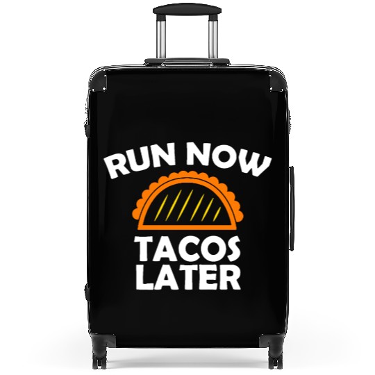 Run Now Tacos Later Suitcases
