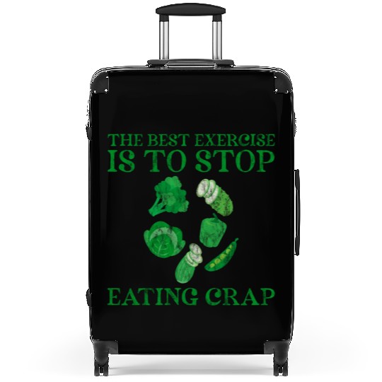 The Best Exercise Is To Stop Eating Crap 3 Suitcases