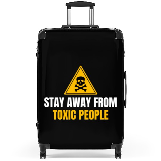 Stay Away From Toxic People Suitcases