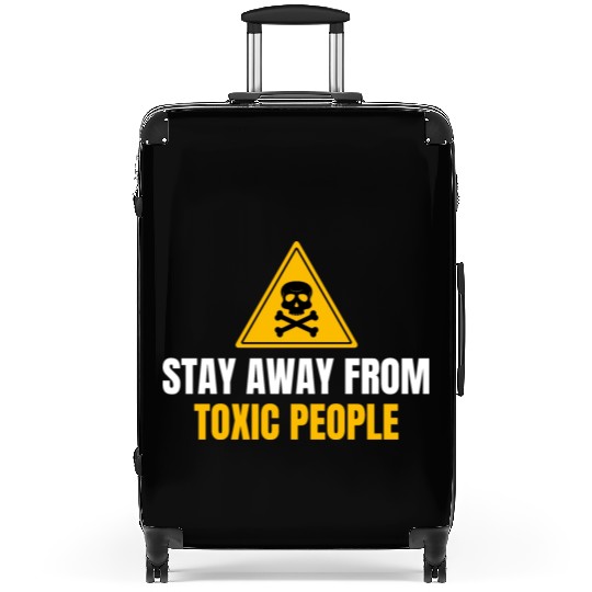 Stay Away From Toxic People Suitcases