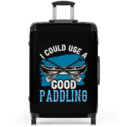 I Could Use A Good Paddling Hobby Kayak Kayaking Suitcases