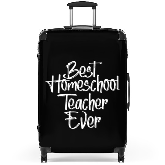 Best Homeschool Teacher Ever Funny Back To School Suitcases