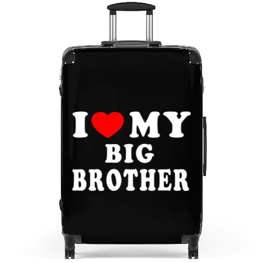 I LOVE MY BIG BROTHER Suitcases