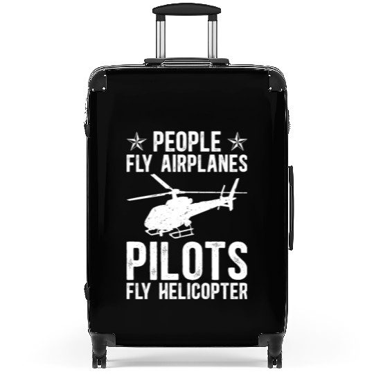 PEOPLE FLY AIRPLANES PILOTS FLY HELICOPTER Suitcases