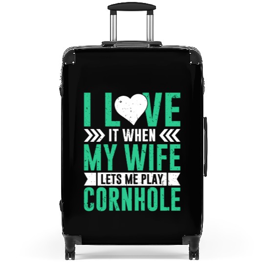 I love it when my wife lets me play cornhole Suitcases