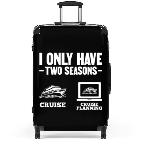 I Only Have Two Seasons Cruise Cruise Planning Suitcases