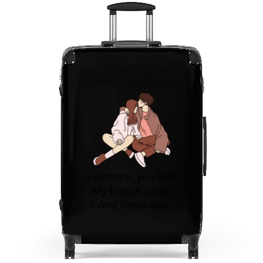 Valentine you take my breath away every single day Suitcases