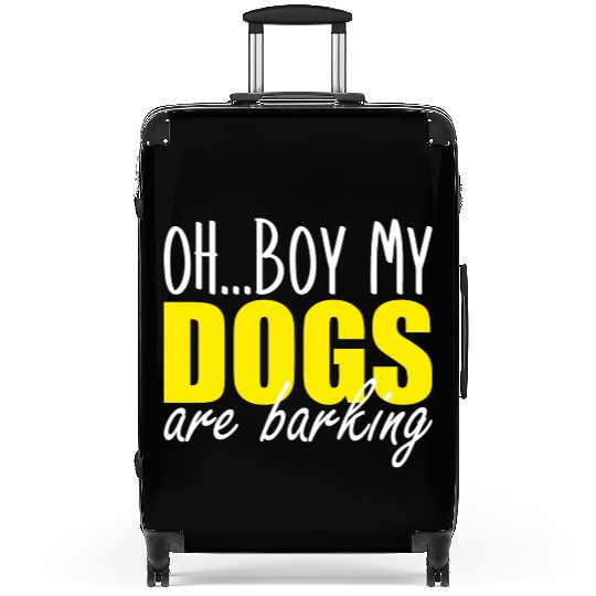 oh boy my dogs are barking Suitcases