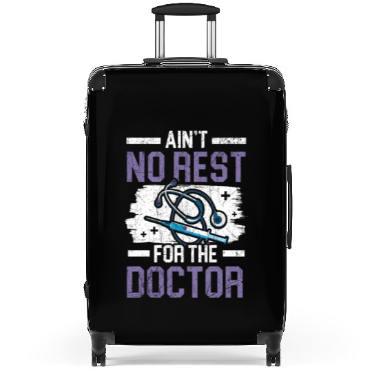 Ain't No Rest For The Doctor Medicine Physician Suitcases