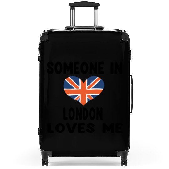 Funny quote, Someone In London Loves Me Suitcases