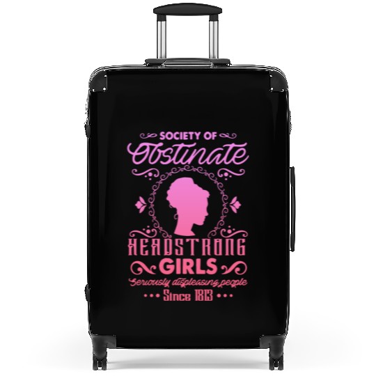 Society for Obstinate Headstrong Girls Since 1813 Suitcases