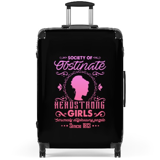 Society for Obstinate Headstrong Girls Since 1813 Suitcases