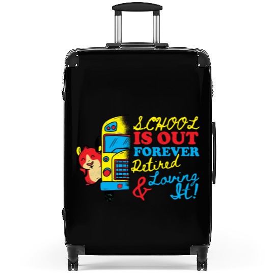 Cute School Is Out Forever Love It Retired Teacher Suitcases