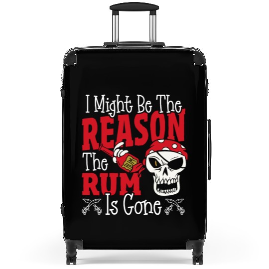 Be The Reason The Rum Is Gone Pirates Drinking Suitcases