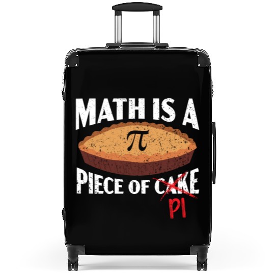Math Is A Piece Of Pi Day Math Lover Mathematician Suitcases