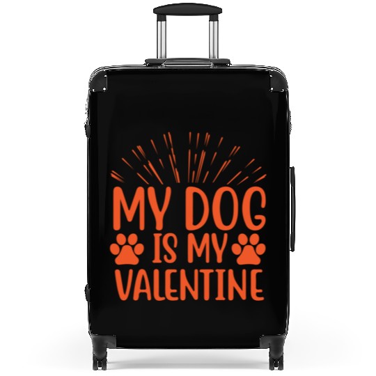 My dog is my valentine valentine1514 Suitcases