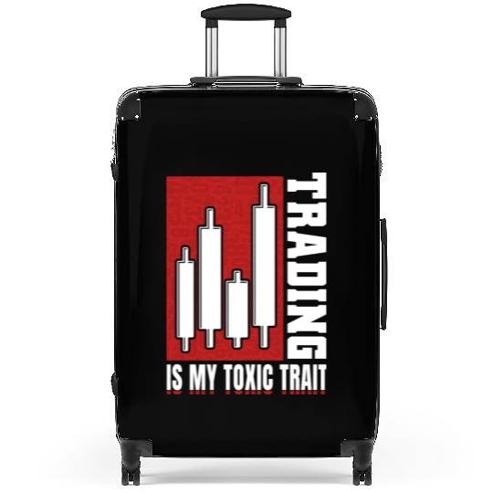 Trading Is My Toxic Trait Suitcases Day Trader