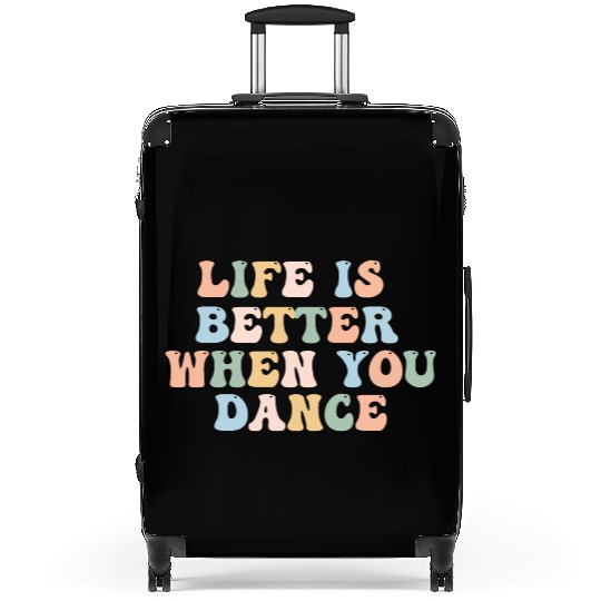 Dance Suitcases Life Is Better When You Dance Fun Suitcases