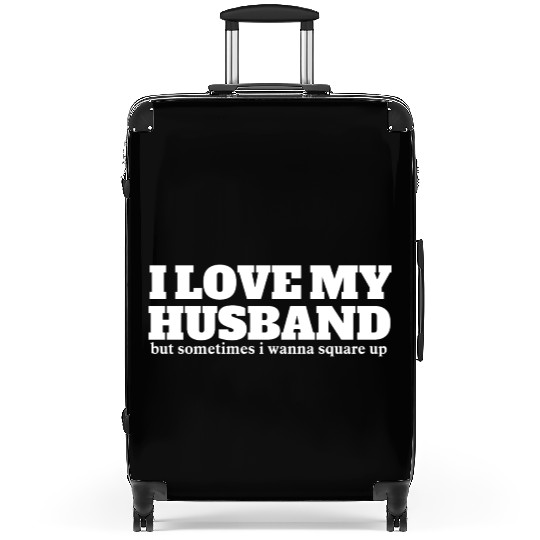 i love my husband but sometimes i wanna square up Suitcases