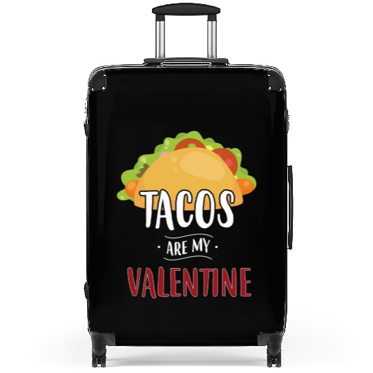 Tacos Are My Valentine Gift For Valentines Valenti Suitcases