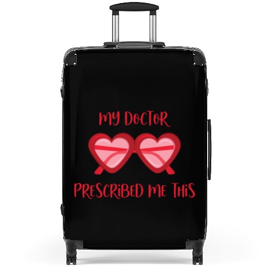 My Doctor Prescribed Me This Suitcases