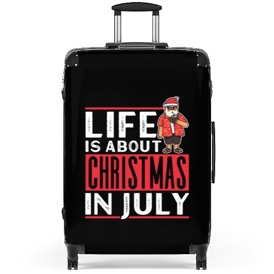 Life Is About Christmas In July Humor Santa Summer Suitcases