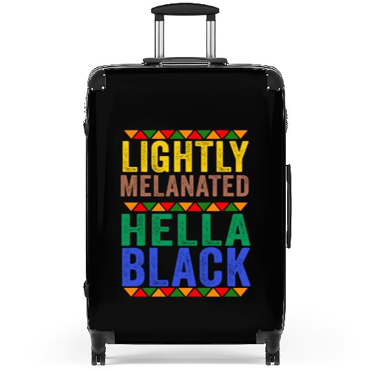 Black History Lightly Melanated Hella Black Pride Suitcases